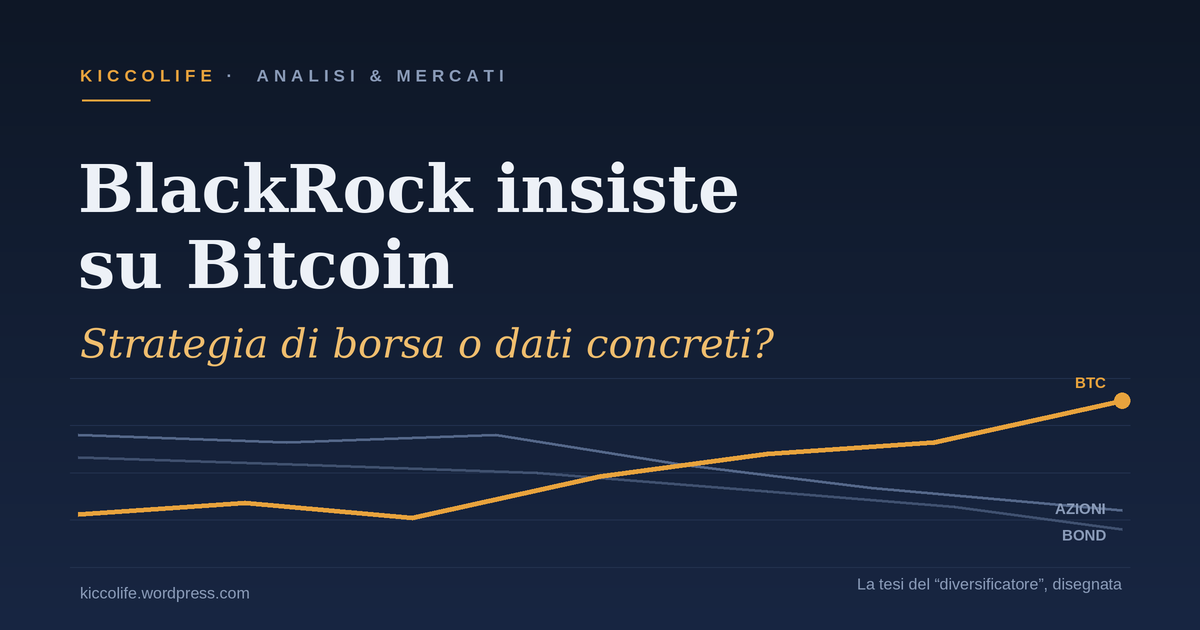 BlackRock insiste su Bitcoin: sto guardando una strategia di borsa o dei dati concreti?